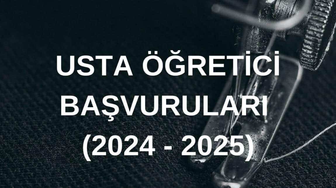 2024-2025 EĞİTİM ÖĞRETİM YILI ÜCRETLİ USTA ÖĞRETİCİ BAŞVURU DUYURUSU